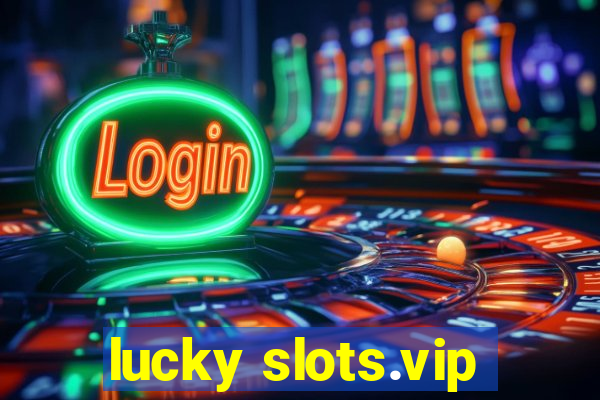 lucky slots.vip